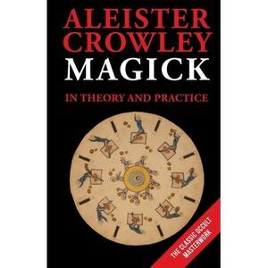 Magick in Theory and Practice -- Aleister Crowley